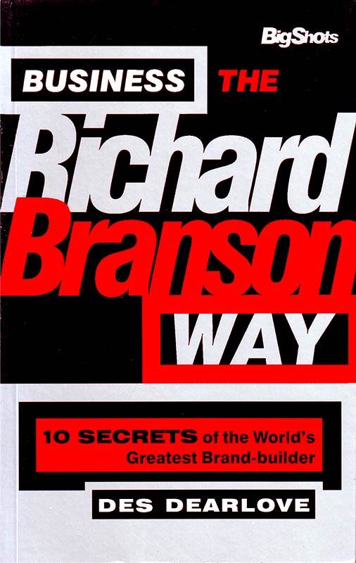 BUSINESS THE RICHARD BRANSON WAY: 10 SECRETS OF THE WORLD'S RICHEST BUSINESS LEADER (380)