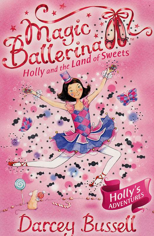 MAGIC BALLERINA : HOLLY AND THE LAND OF SWEETS