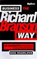 BUSINESS THE RICHARD BRANSON WAY: 10 SECRETS OF THE WORLD'S RICHEST BUSINESS LEADER (380)