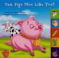 CAN PIGS MOO LIKE YOU?
